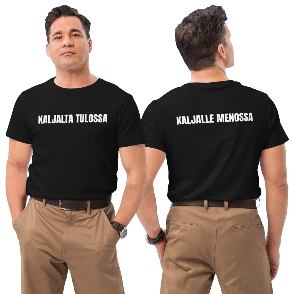 Kaljalta tulossa - kaljalle menossa t-paita