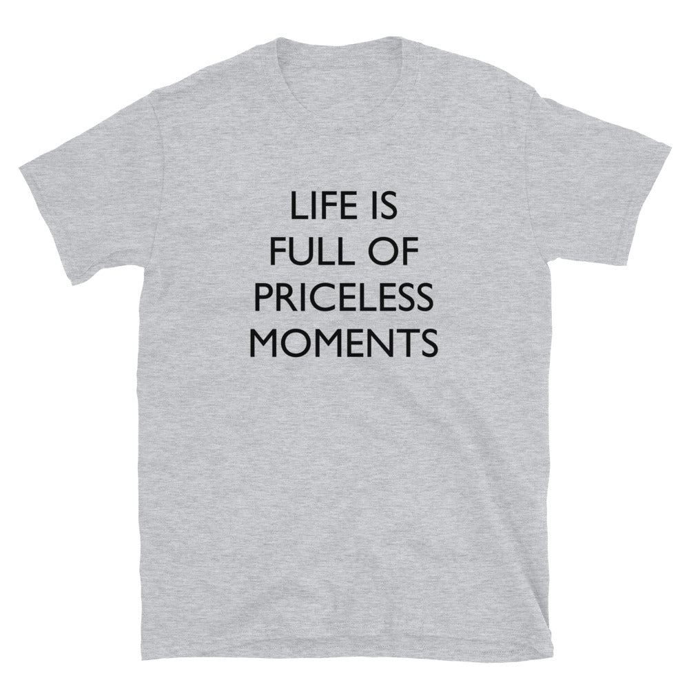 Life is Full of Priceless Moments t-paita