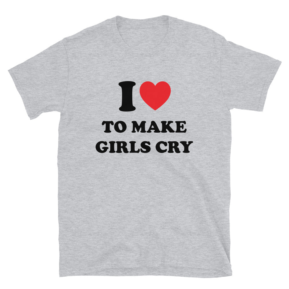 I love to make girls cry t-paita