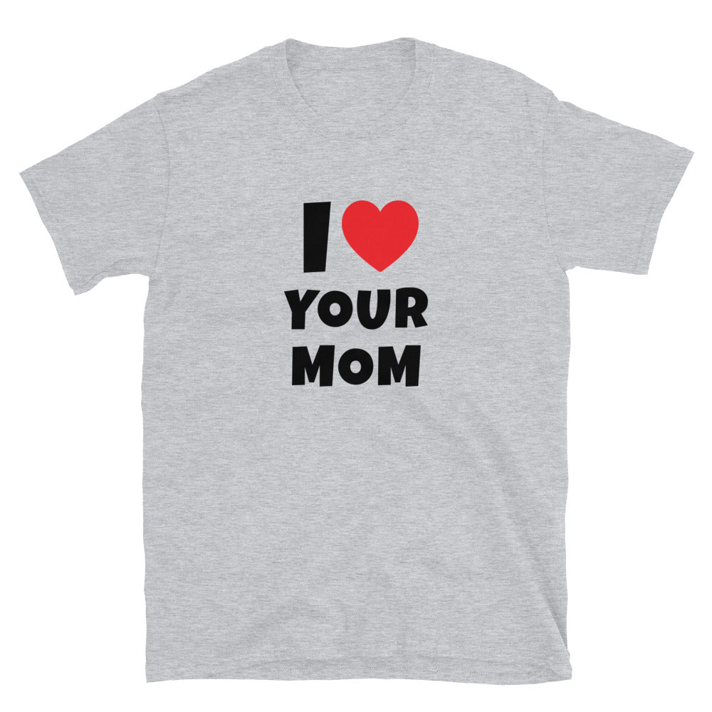 I Love Your Mom t-paita