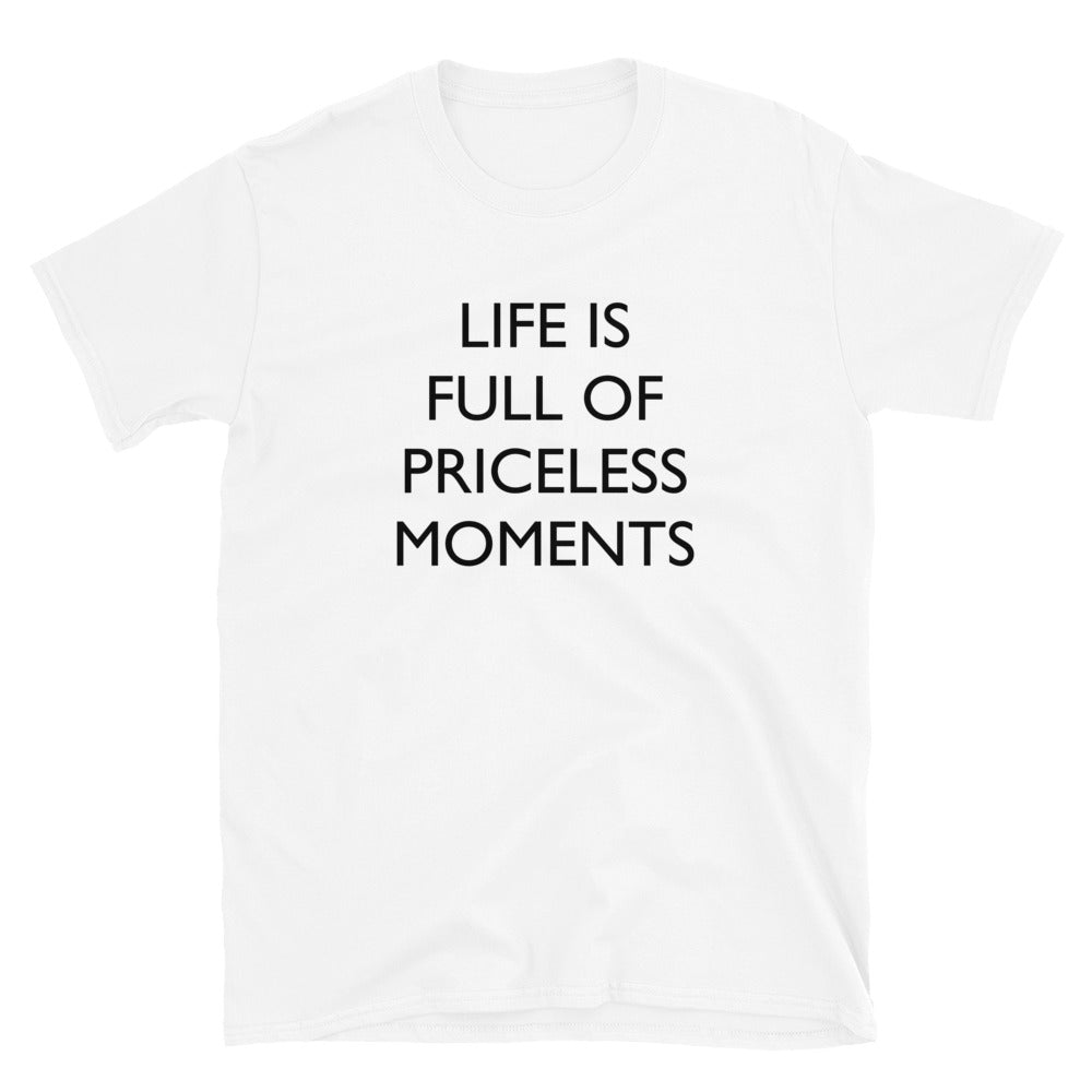 Life is Full of Priceless Moments t-paita