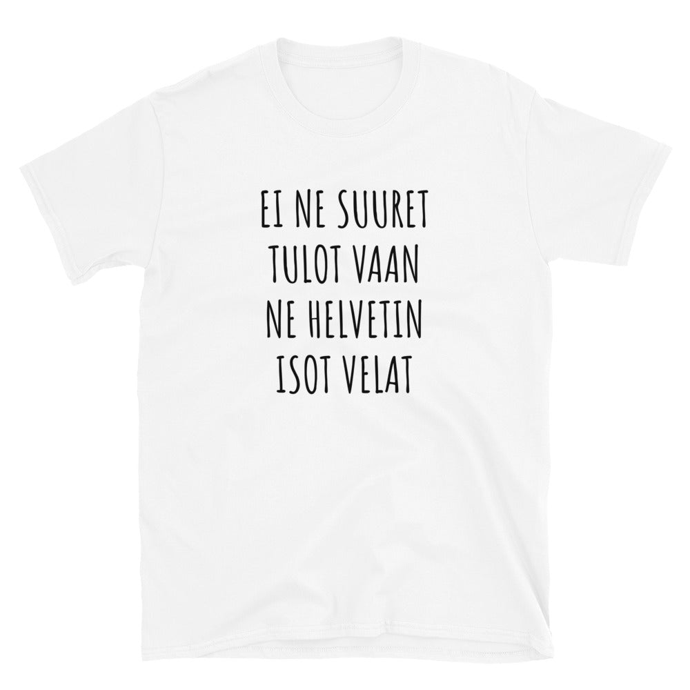 Ei ne suuret tulot t-paita