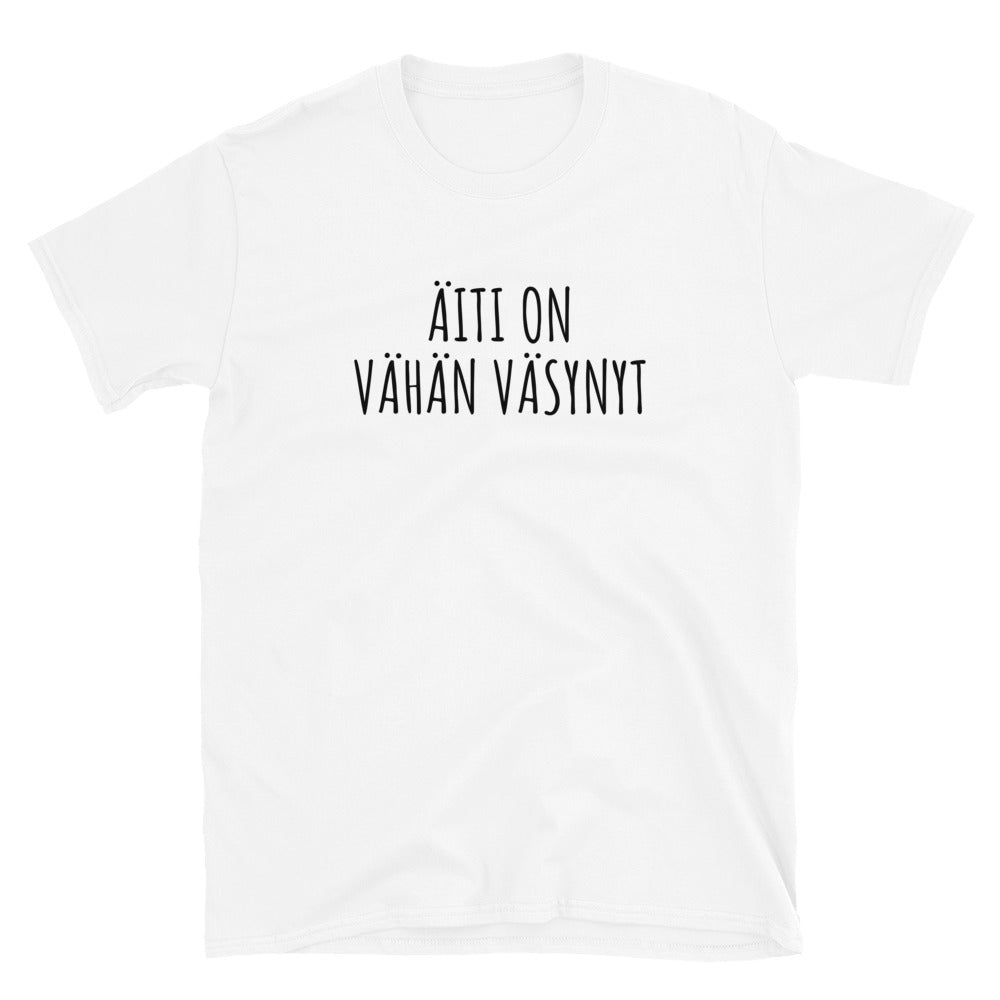 Äiti on vähän väsynyt t-paita