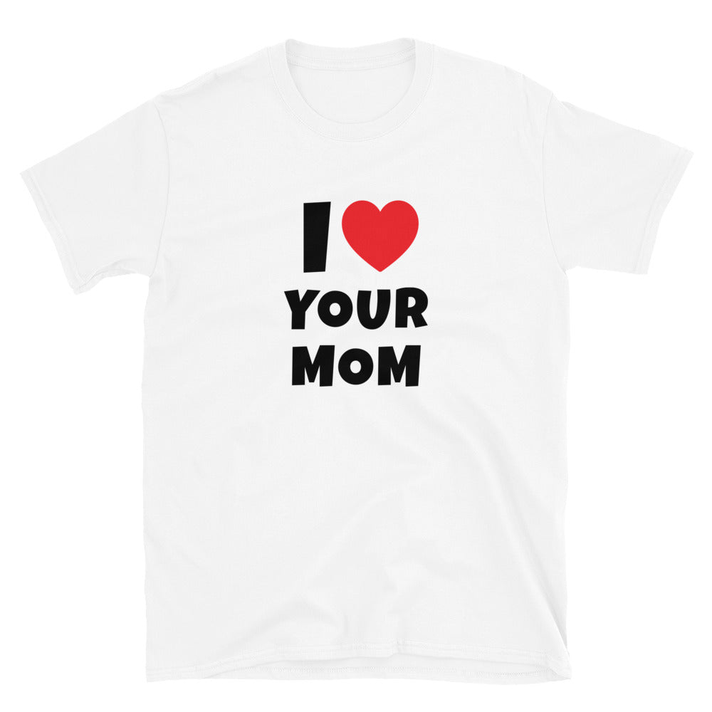 I Love Your Mom t-paita