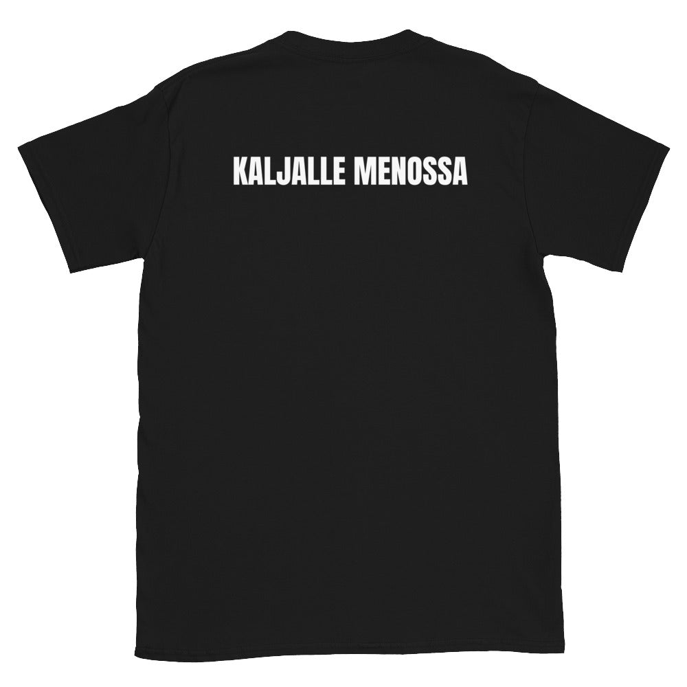 Kaljalta tulossa - kaljalle menossa t-paita
