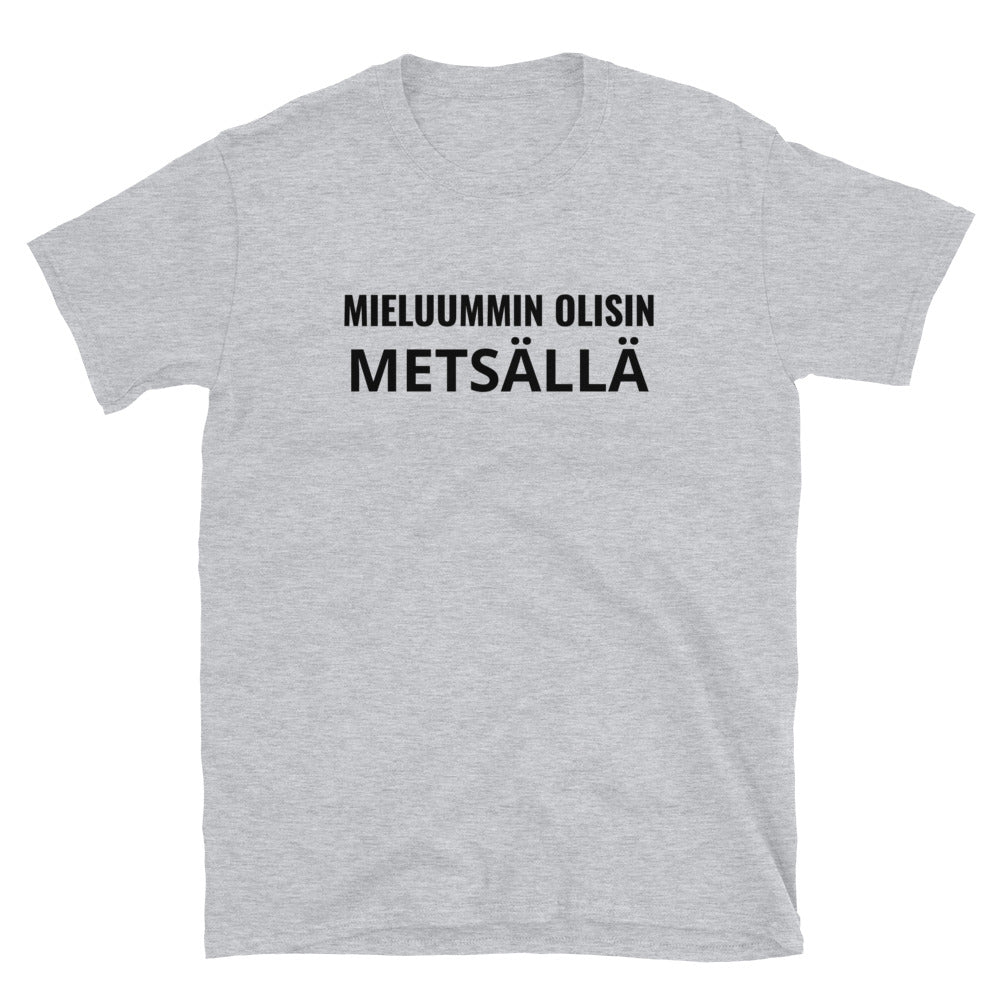 Mieluummin olisin metsällä t-paita