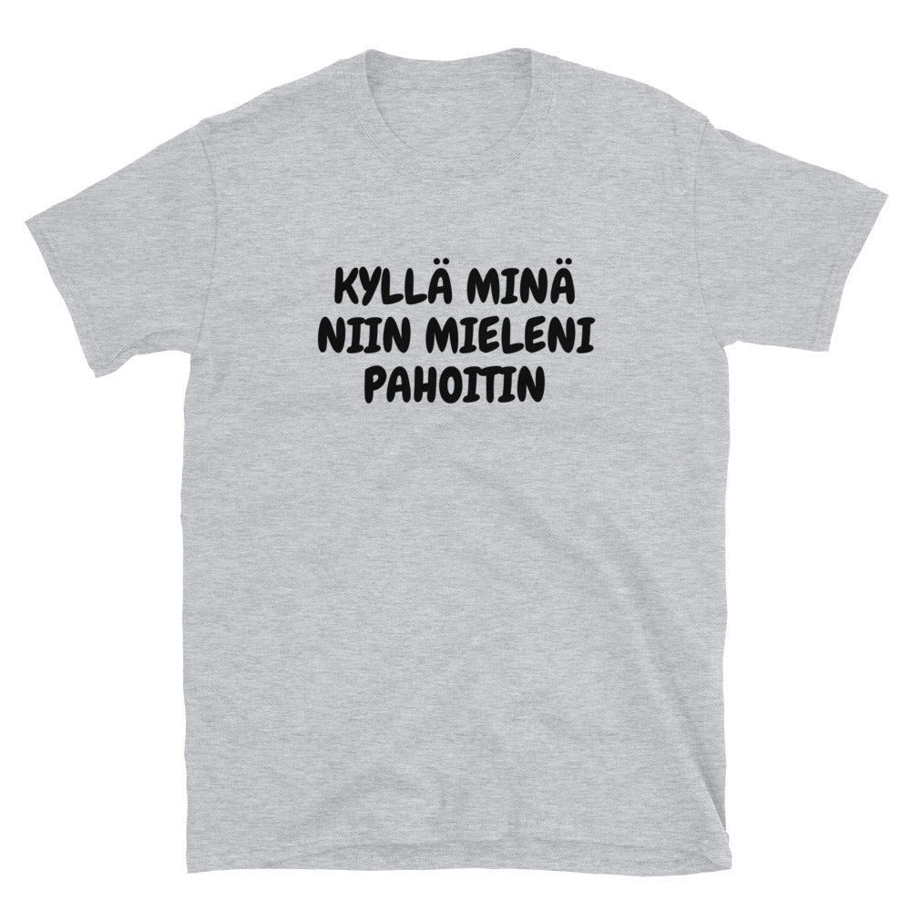 Kyllä minä niin mieleni pahoitin t-paita