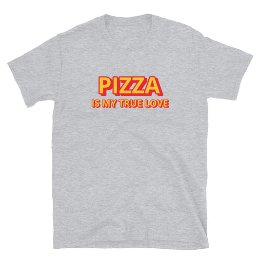 Pizza is my true love t-paita