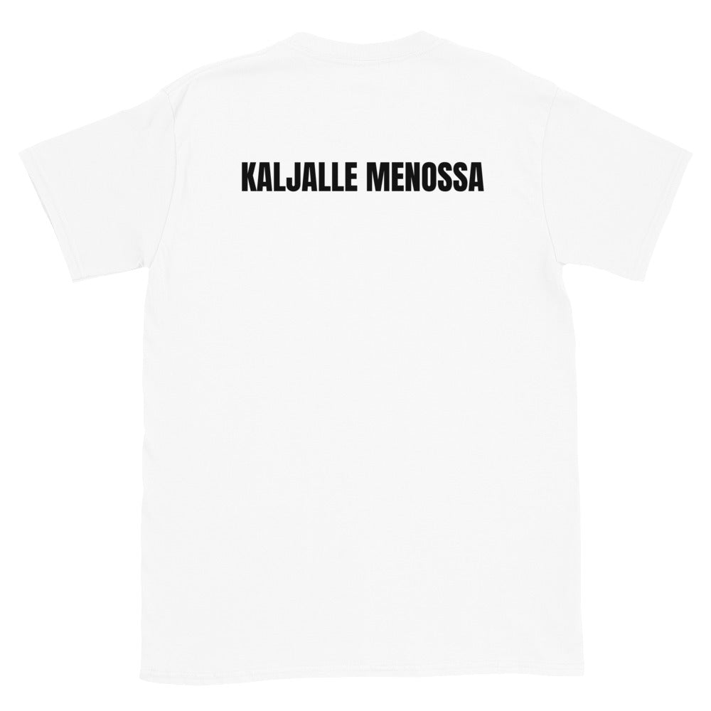 Kaljalta tulossa - kaljalle menossa t-paita