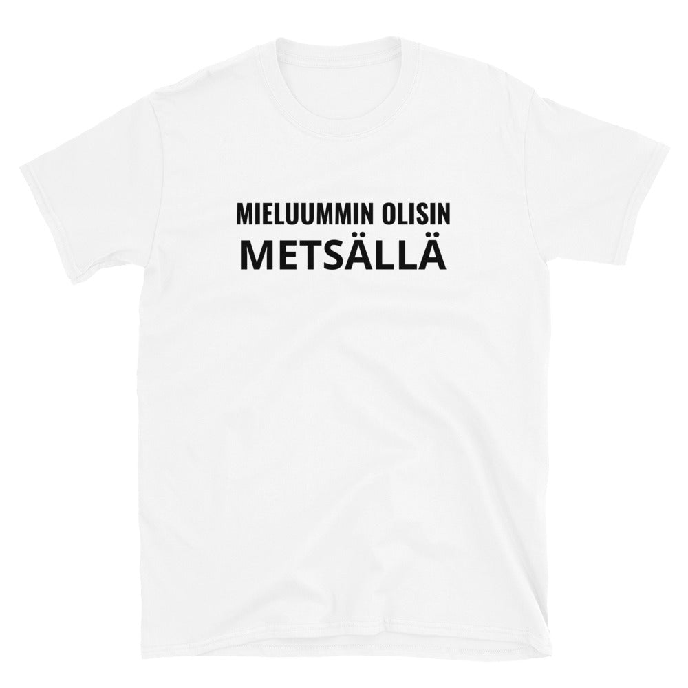 Mieluummin olisin metsällä t-paita