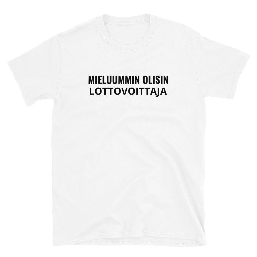 Mieluummin olisin lottovoittaja t-paita