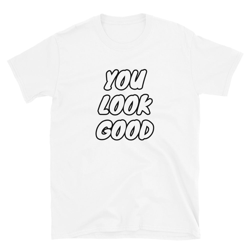 You Look Good t-paita