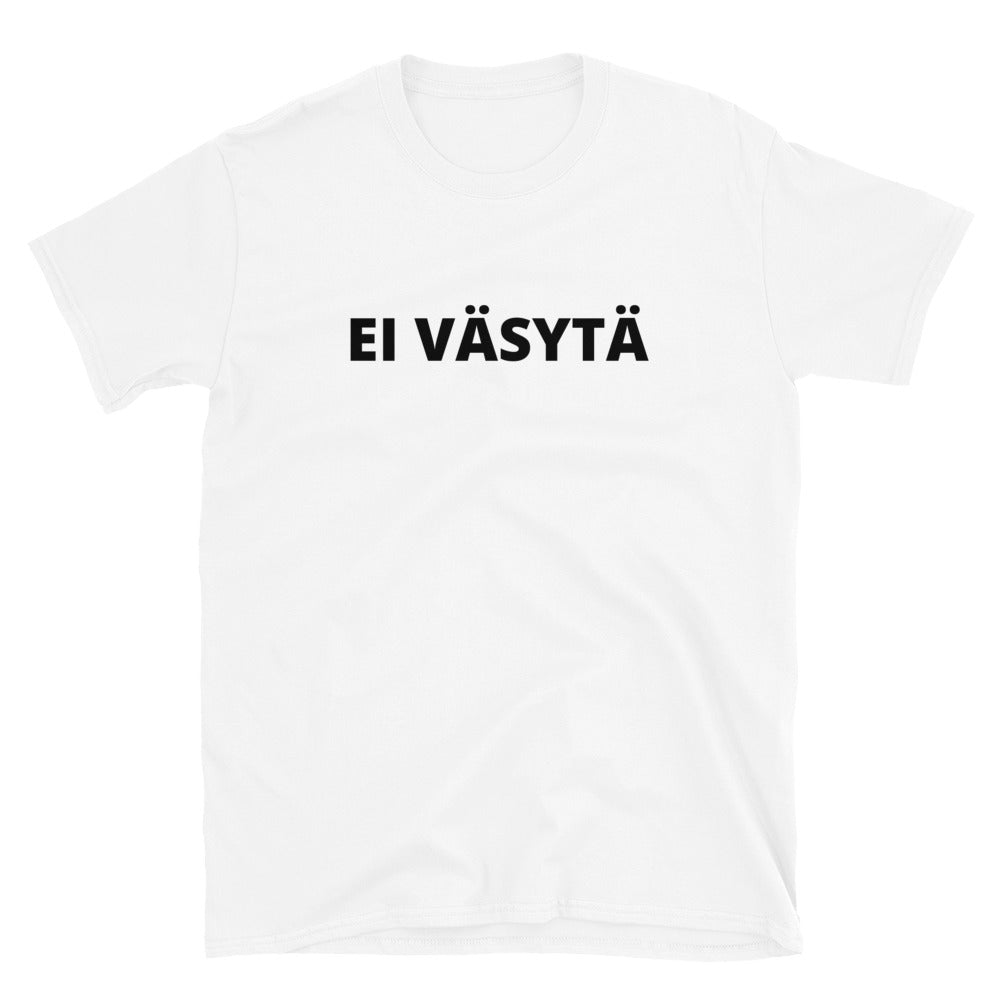 Ei väsytä t-paita