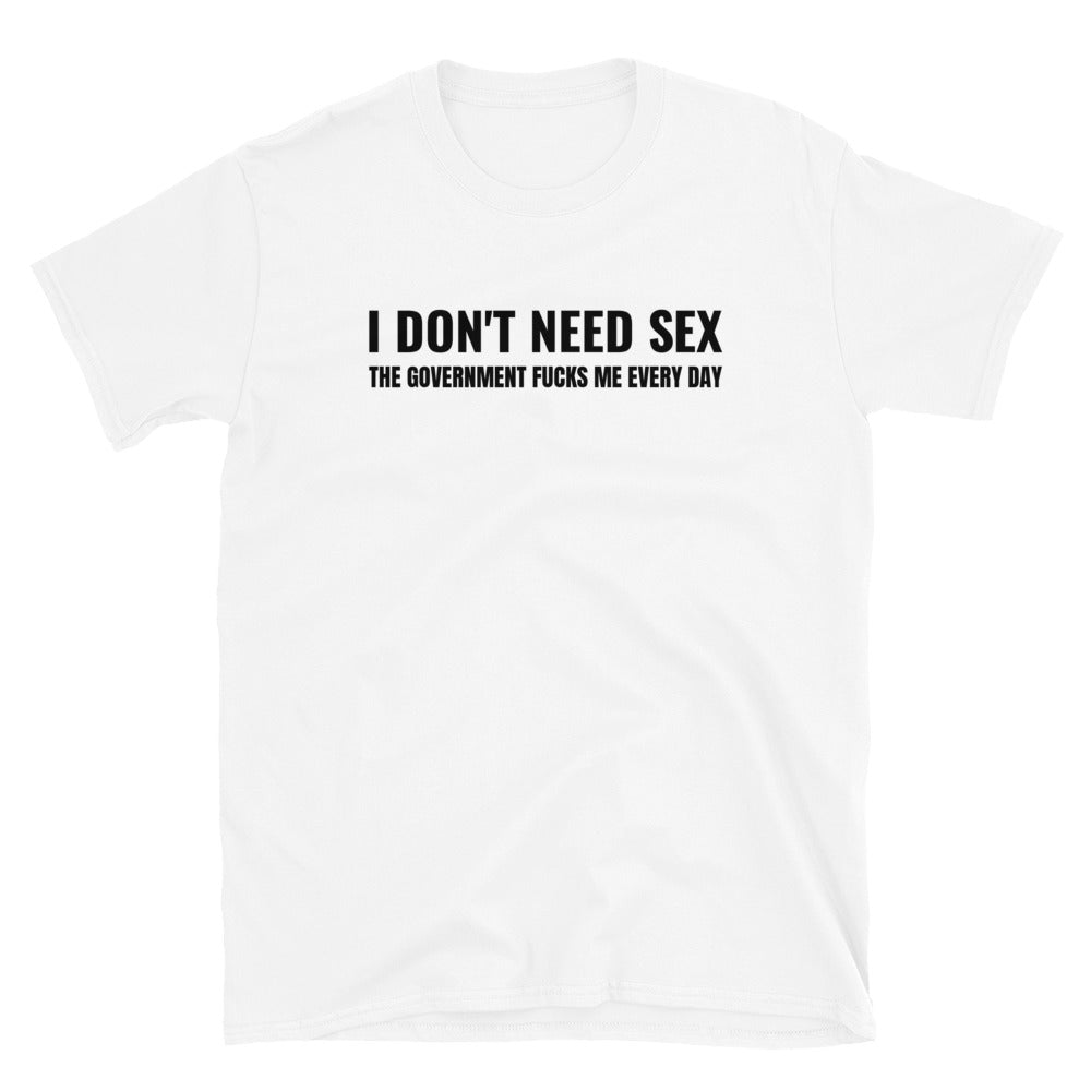 I don't need sex t-paita
