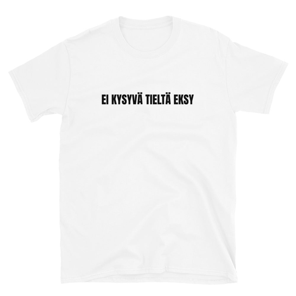 Ei kysyvä tieltä eksy t-paita