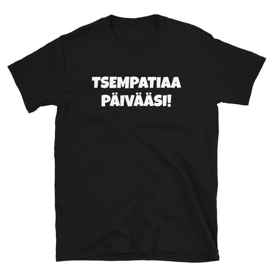 Tsempatiaa päivääsi t-paita