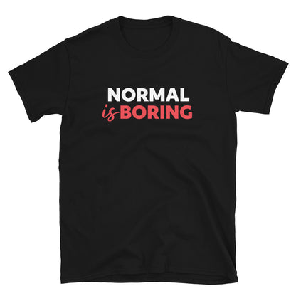 Normal is Boring t-paita