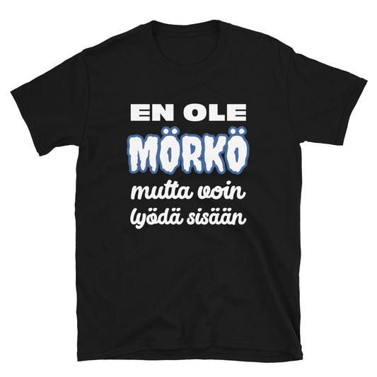 En ole mörkö t-paita