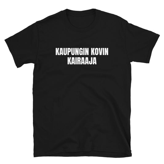 Kaupungin kovin kairaaja t-paita