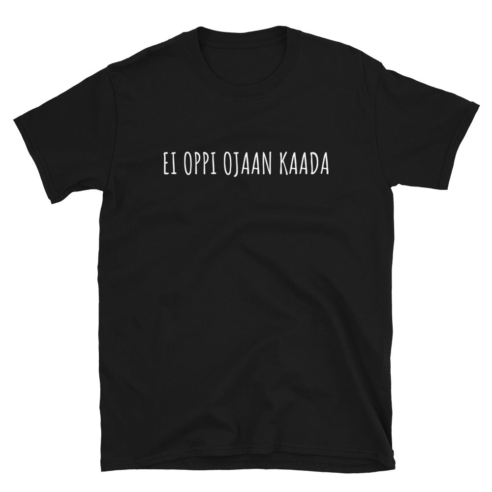 Ei oppi ojaan kaada t-paita