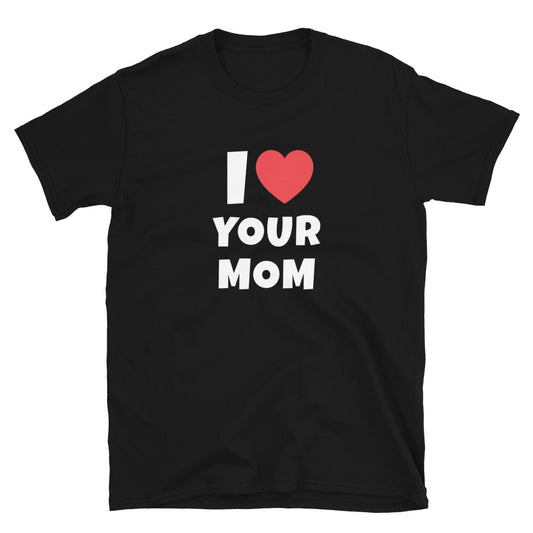 I Love Your Mom t-paita