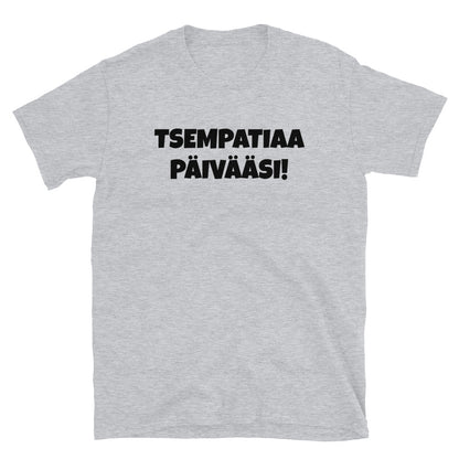 Tsempatiaa päivääsi t-paita