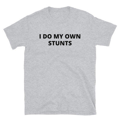 I do my own stunts t-paita