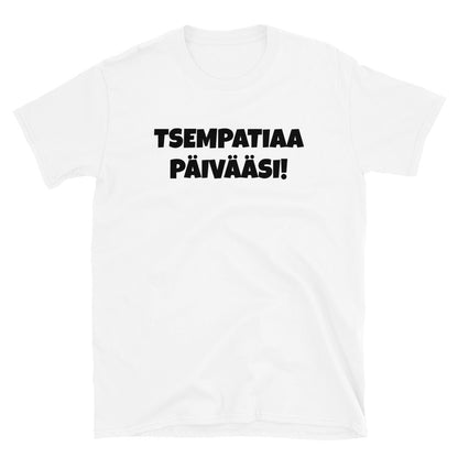 Tsempatiaa päivääsi t-paita