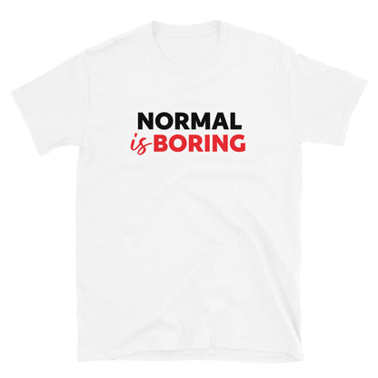 Normal is Boring t-paita