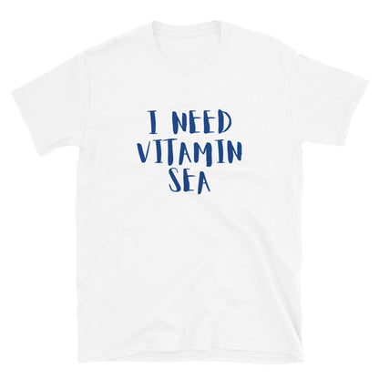 I Need Vitamin Sea t-paita