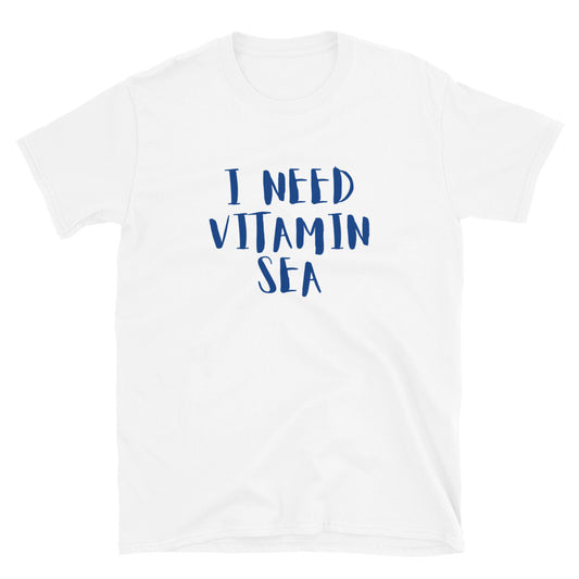 I Need Vitamin Sea t-paita