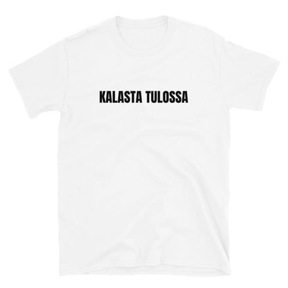 Kalasta tulossa - kalaan menossa t-paita