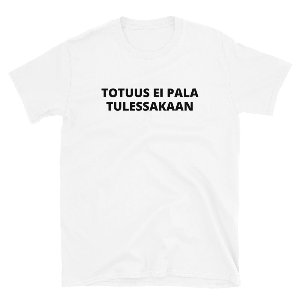 Totuus ei pala tulessakaan t-paita