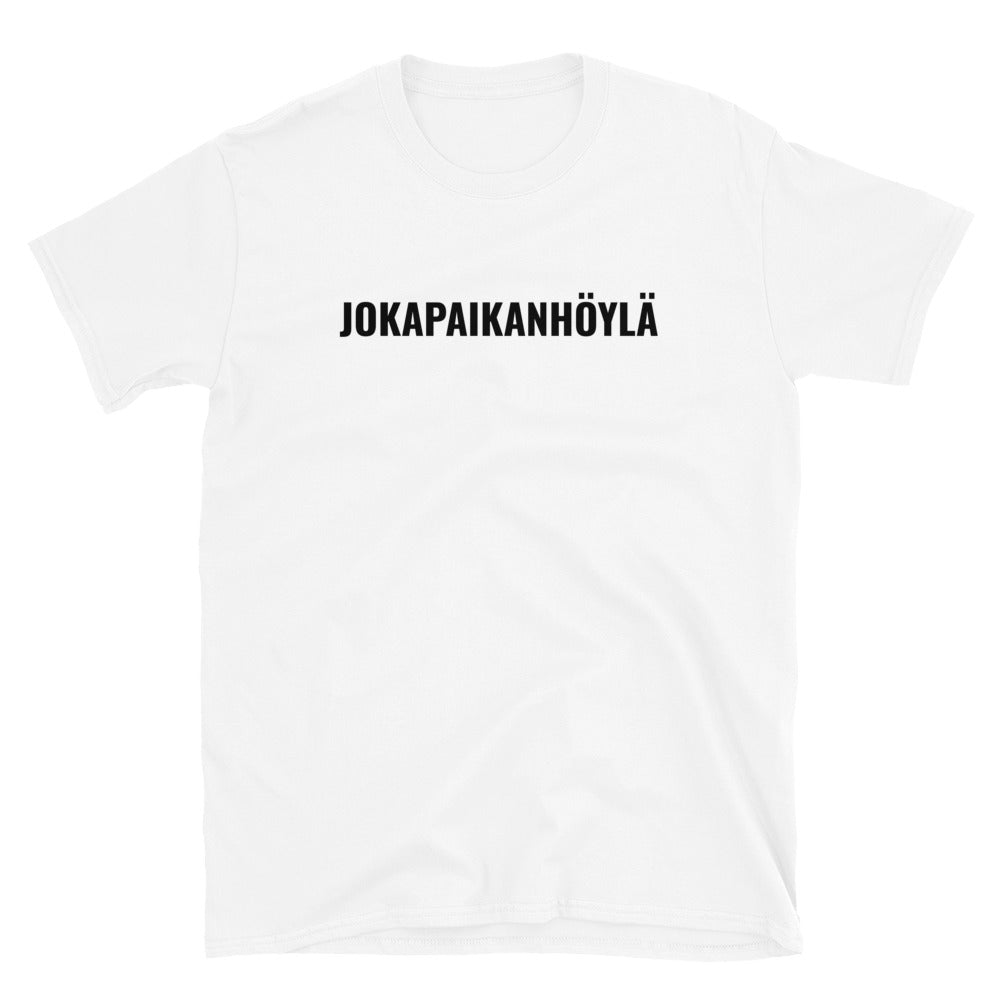 Jokapaikanhöylä t-paita