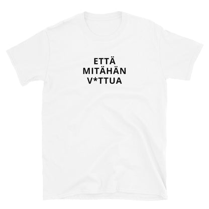 Että mitähän vittua t-paita