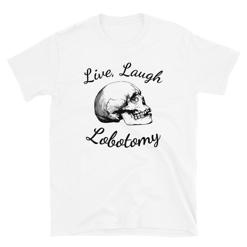 Live Laugh Lobotomy t-paita