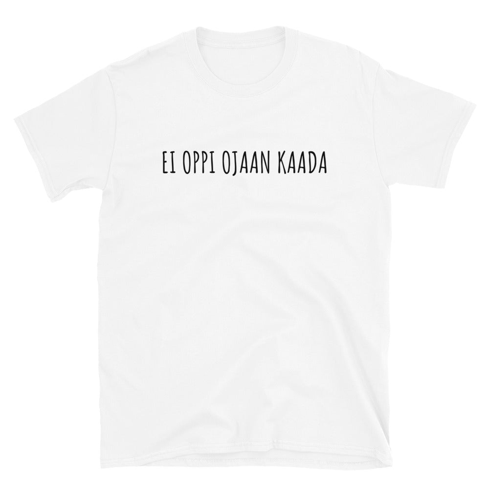 Ei oppi ojaan kaada t-paita