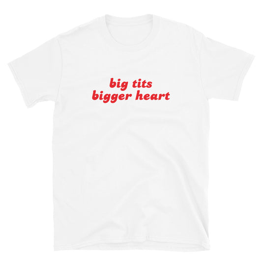 Big tits bigger heart t-paita