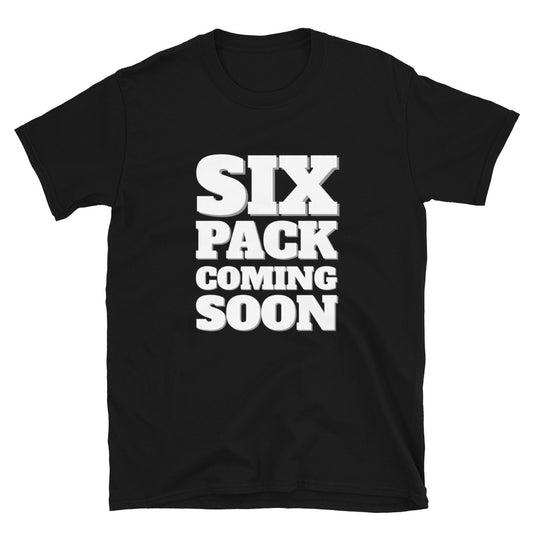 Six Pack Coming Soon t-paita