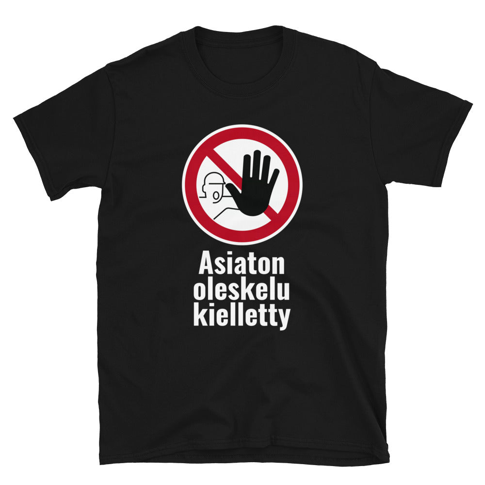 Asiaton oleskelu kielletty t-paita