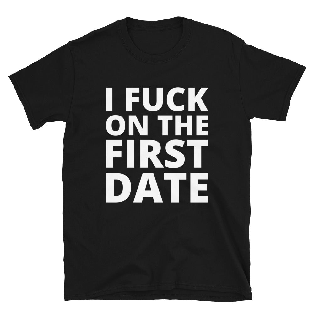 I Fuck on the First Date t-paita