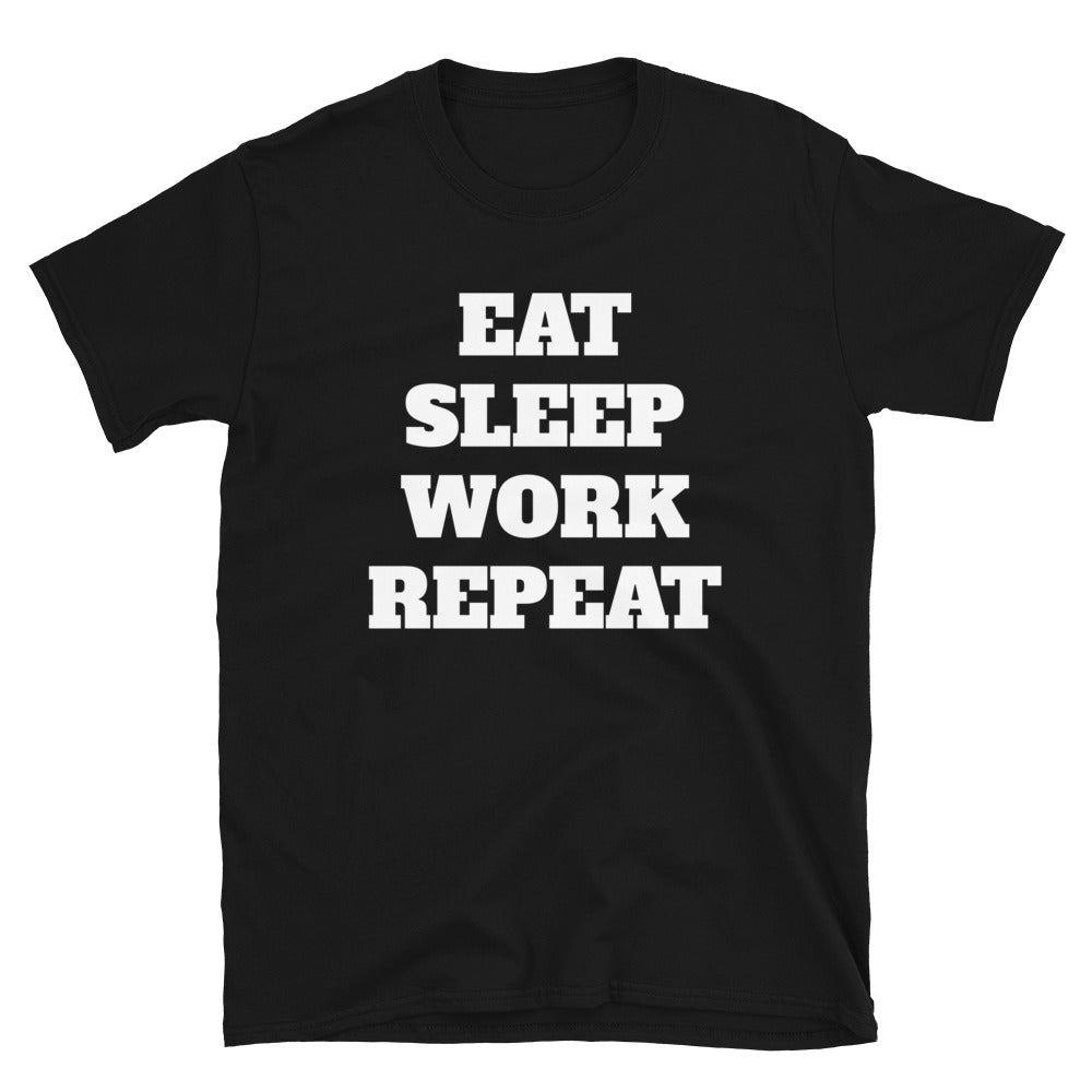 Eat Sleep Work Repeat t-paita