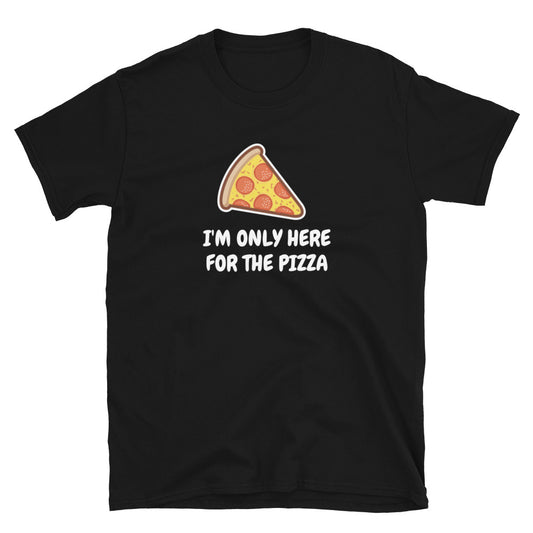 I'm only here for the pizza t-paita