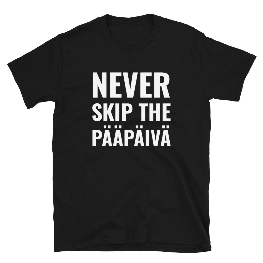 Never skip the pääpäivä t-paita