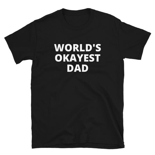 World's okayest dad t-paita