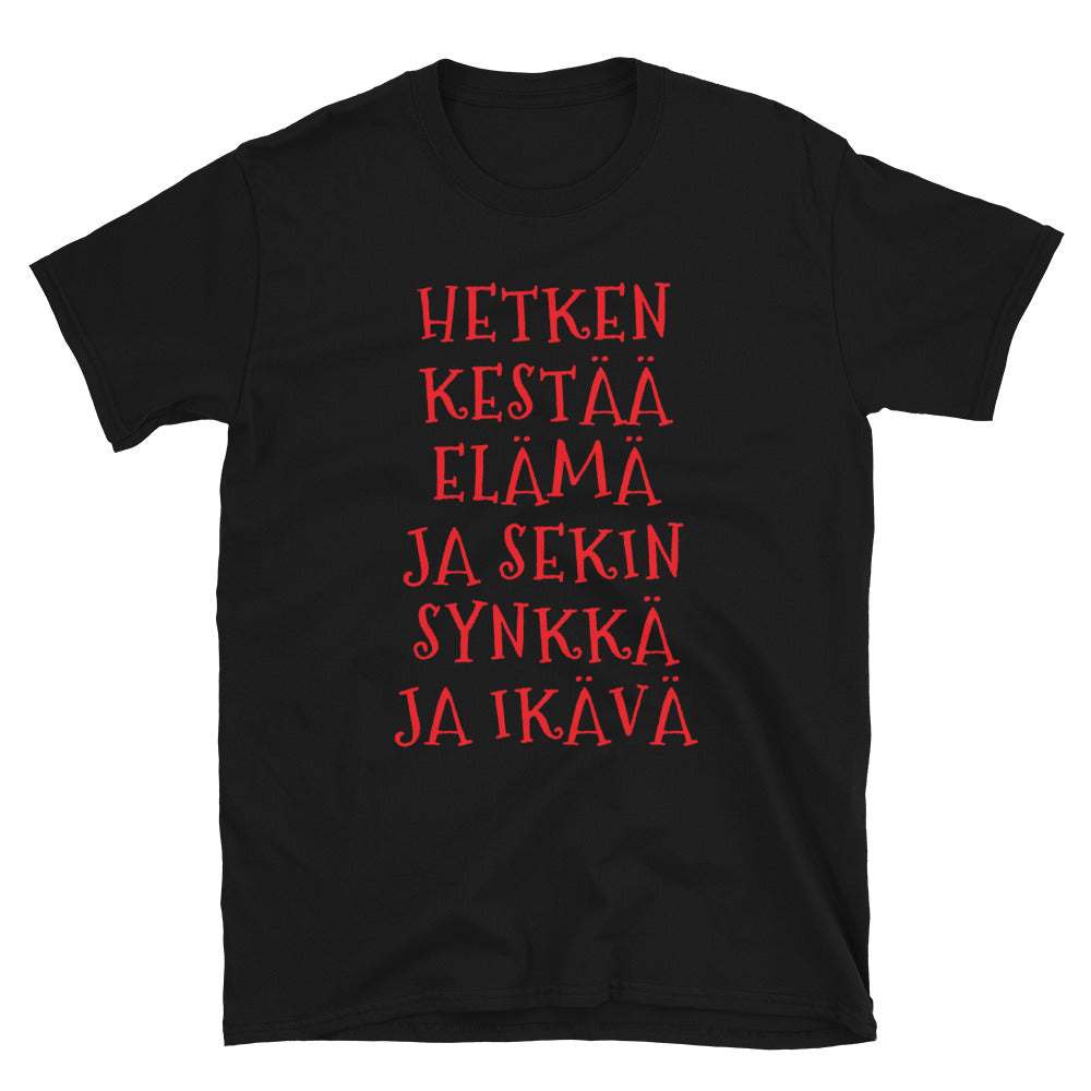 Hetken kestää elämä t-paita