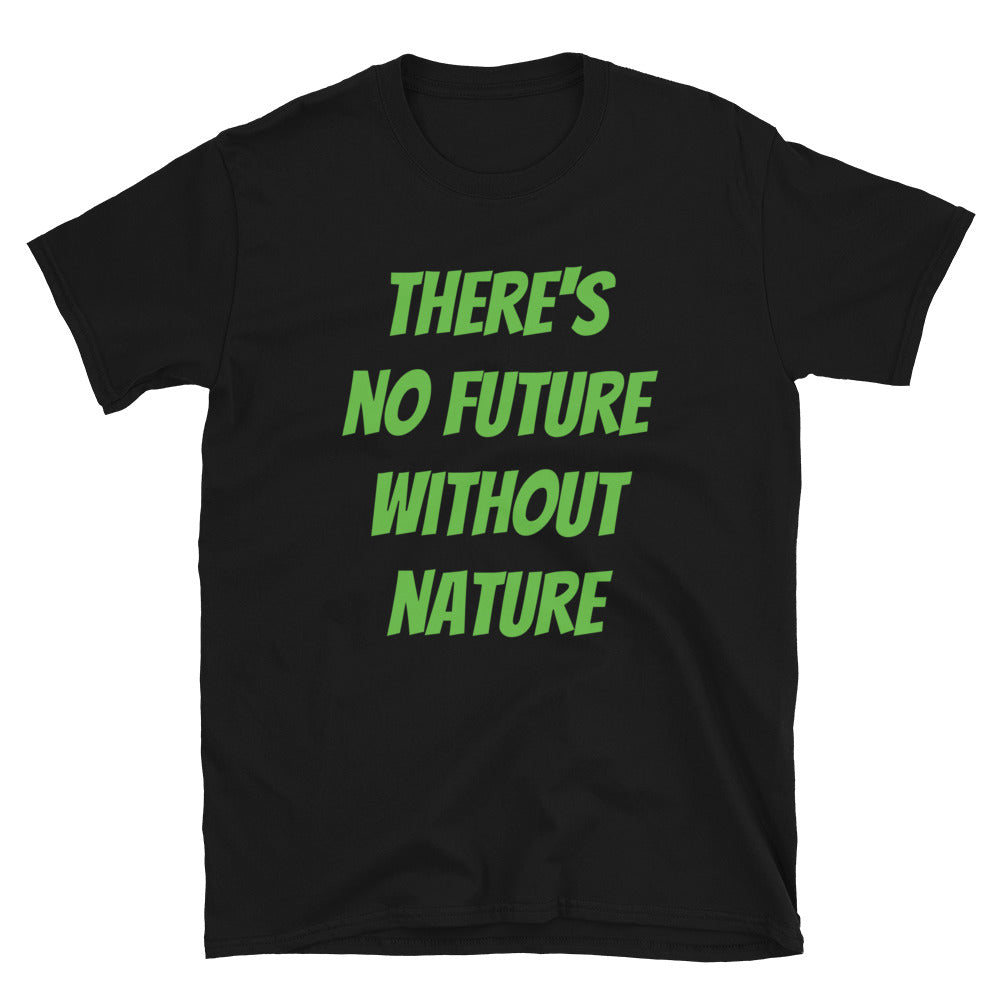 There's no future without nature t-paita