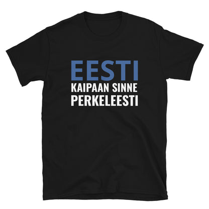 Eesti kaipaan sinne perkeleesti t-paita