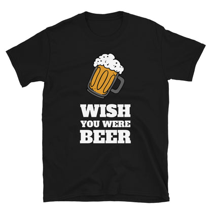 Wish you were beer t-paita