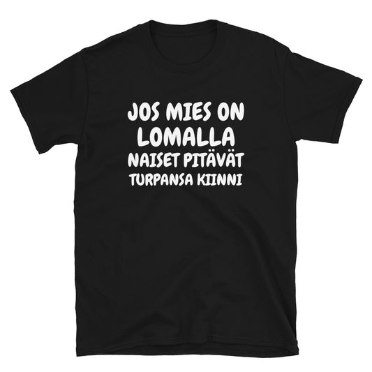 Jos mies on lomalla t-paita